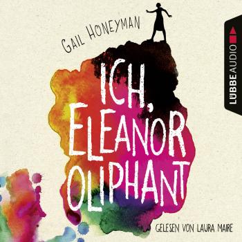 Ich, Eleanor Oliphant (Gekürzt) - Gail Honeyman 