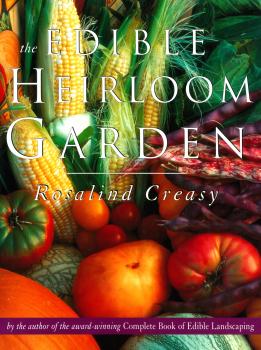 Edible Heirloom Garden - Rosalind Creasy Edible Garden Series