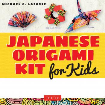 Japanese Origami Kit for Kids Ebook - Michael G. LaFosse 