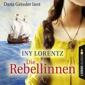 Die Rebellinnen (Gekürzt) - Iny Lorentz 