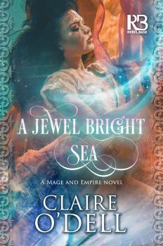 A Jewel Bright Sea - Claire O'Dell Mage and Empire