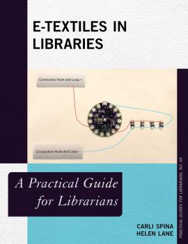 E-Textiles in Libraries - Helen  Lane Practical Guides for Librarians