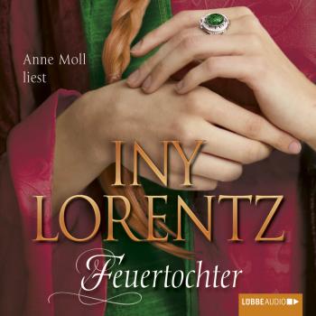 Feuertochter (Ungekürzt) - Iny Lorentz 