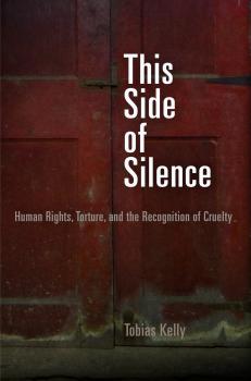 This Side of Silence - Tobias Kelly Pennsylvania Studies in Human Rights