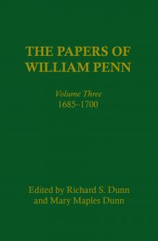 The Papers of William Penn, Volume 3 - Отсутствует Papers of William Penn