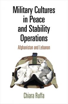 Military Cultures in Peace and Stability Operations - Chiara Ruffa 