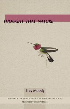 Thought That Nature - Trey Moody Kathryn A. Morton Prize in Poetry
