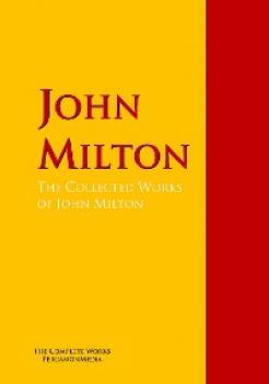 The Collected Works of John Milton - Джон Мильтон 