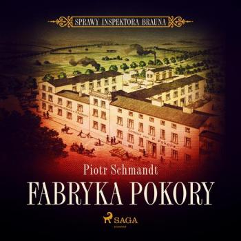 Fabryka Pokory - Piotr Schmandt 