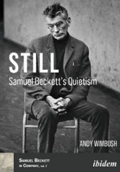 Still: Samuel Beckett’s Quietism - Andy Wimbush 