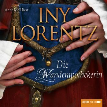 Die Wanderapothekerin (Ungekürzt) - Iny Lorentz 