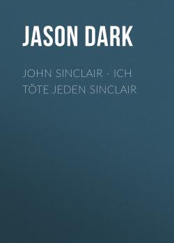 John Sinclair - Ich töte jeden Sinclair - Jason Dark 