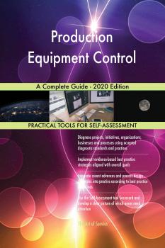 Production Equipment Control A Complete Guide - 2020 Edition - Gerardus Blokdyk 