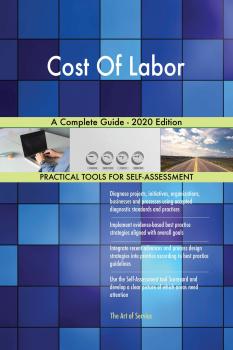 Cost Of Labor A Complete Guide - 2020 Edition - Gerardus Blokdyk 