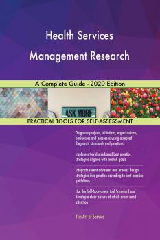 Health Services Management Research A Complete Guide - 2020 Edition - Gerardus Blokdyk 