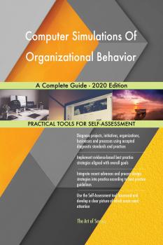 Computer Simulations Of Organizational Behavior A Complete Guide - 2020 Edition - Gerardus Blokdyk 