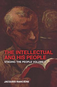 The Intellectual and His People - Jacques  Ranciere 