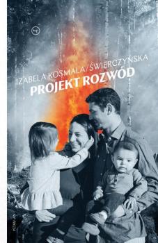 Projekt rozwód - Izabela Kosmala/Świerczyńska Seria nie-fikcja