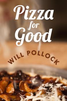 Pizza for Good - Will Pollock 
