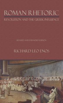 Roman Rhetoric - Richard Leo Enos 