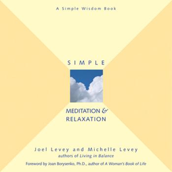Simple Meditation & Relaxation - Joel Levey A Simple Wisdom Book series
