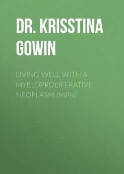 Living Well with a Myeloproliferative Neoplasm (MPN) - Dr. Krisstina Gowin Living Well with a Myeloproliferative Neoplasm (MPN)