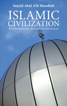 Islamic Civilization - Sayyid Abul A'la Mawdudi 