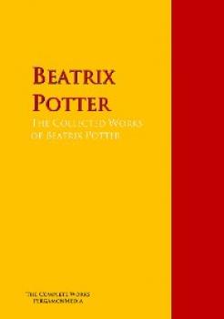 The Collected Works of Beatrix Potter - Beatrix Potter 