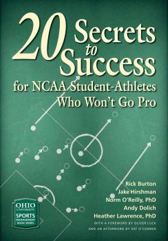 20 Secrets to Success for NCAA Student-Athletes Who Won’t Go Pro - Rick Burton Ohio University Sport Management Series