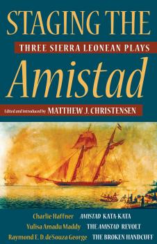 Staging the Amistad - Charlie Haffner Modern African Writing