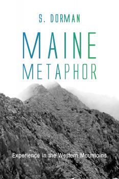 Maine Metaphor: Experience in the Western Mountains - S. Dorman 20151009