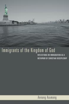 Immigrants of the Kingdom of God - Annang Asumang 