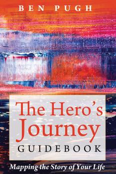 The Hero’s Journey Guidebook - Ben Pugh 