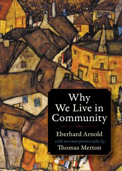 Why We Live in Community - Thomas  Merton Plough Spiritual Classics: Backpack Classics for Modern Pilgrims