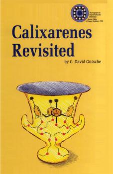 Calixarenes Revisited - C David Gutsche 