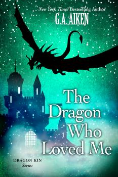 The Dragon Who Loved Me - G.A. Aiken Dragon Kin
