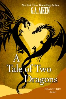 A Tale of Two Dragons - G.A. Aiken Dragon Kin