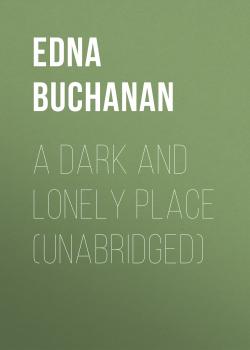 A Dark and Lonely Place (Unabridged) - Edna Buchanan 