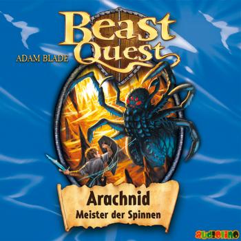 Arachnid, Meister der Spinnen - Beast Quest 11 - Adam  Blade 
