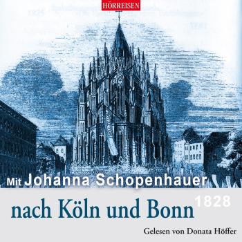 Mit Johanna Schopenhauer nach Köln und Bonn - Johanna Schopenhauer 