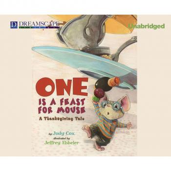 One is a Feast for Mouse - A Thanksgiving Tale (Unabridged) - Judy Cox 