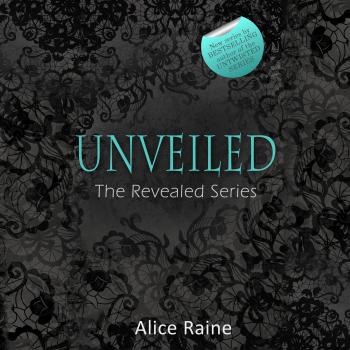 Unveiled - The Revealed Series 3 (Unabridged) - Alice Raine 