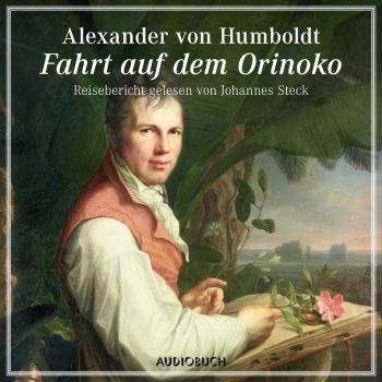 Fahrt auf dem Orinoko (gekürzt) - Alexander von Humboldt 