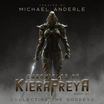 Collecting the Goddess - Chronicles Of KieraFreya, Book 1 (Unabridged) - Michael Anderle 