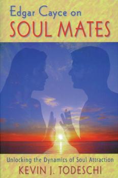 Edgar Cayce on Soul Mates - Kevin J. Todeschi 