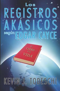 Los Registros Akasicos segun Edgar Cayce - Kevin J. Todeschi 