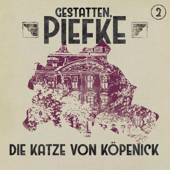 Gestatten, Piefke, Folge 2: Die Katze von Köpenick - Patrick Holtheuer 