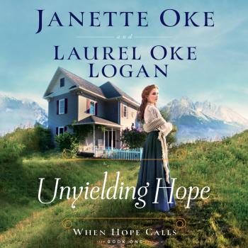 Unyielding Hope - When Hope Calls, Book 1 (Unabridged) - Janette Oke 