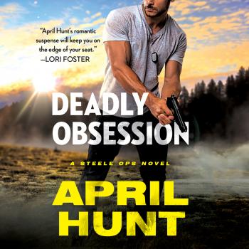 Deadly Obsession - Steele Ops, Book 1 (Unabridged) - April Hunt 