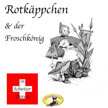Märchen in Schwizer Dütsch, Rotkäppchen & Der Froschkönig - Gebruder Grimm 
